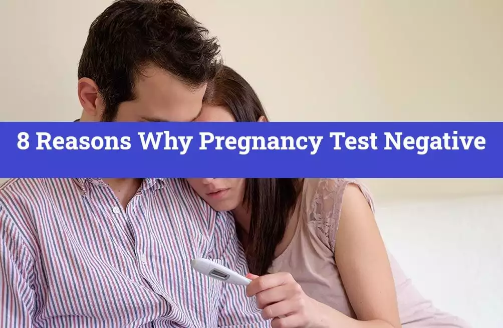 8 Reasons Why Pregnancy Test Negative