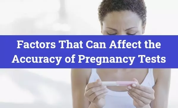 Factors That Can Affect the Accuracy of Pregnancy Tests