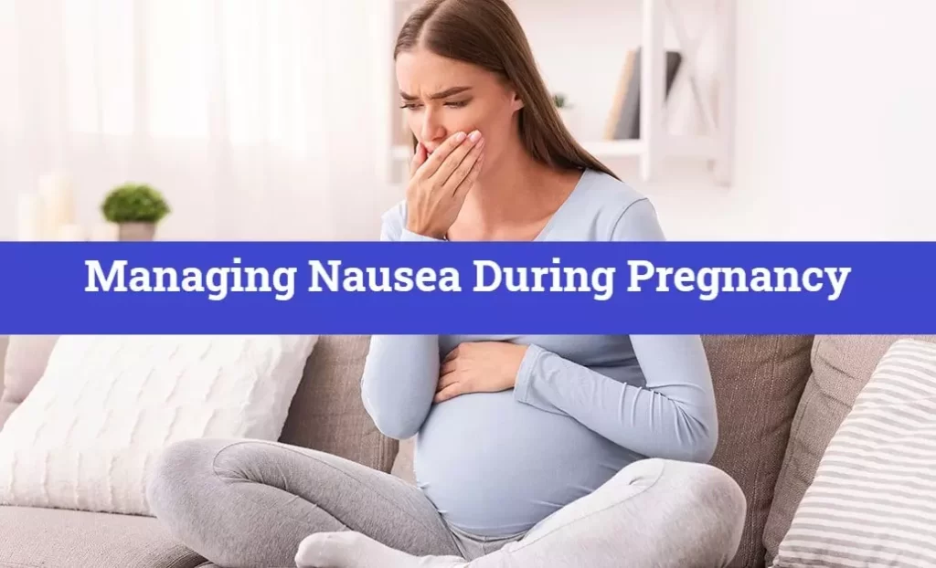 Managing Nausea During Pregnancy