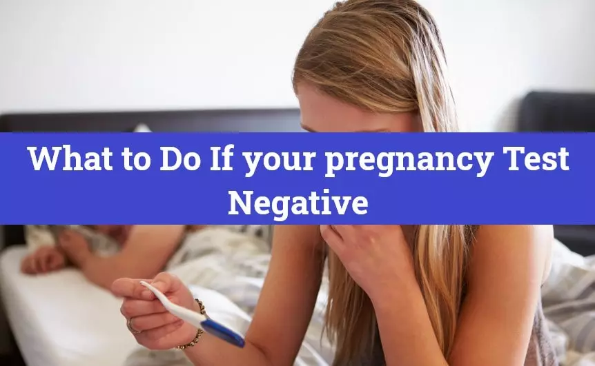 What to Do If your pregnancy Test Negative