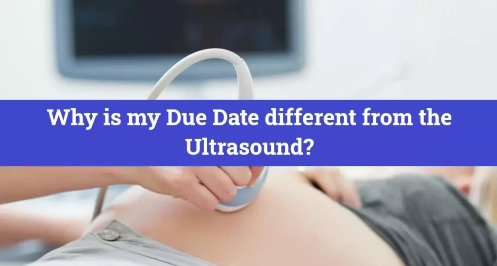 Why is my Due Date different from the Ultrasound