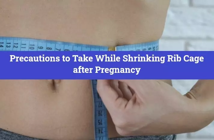 Precautions to Take While Shrinking Rib Cage after Pregnancy