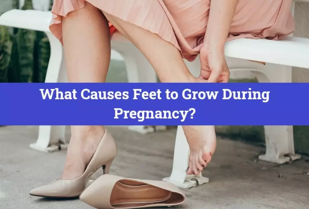 What Causes Feet to Grow During Pregnancy