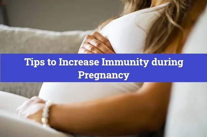 Tips to Increase Immunity during Pregnancy