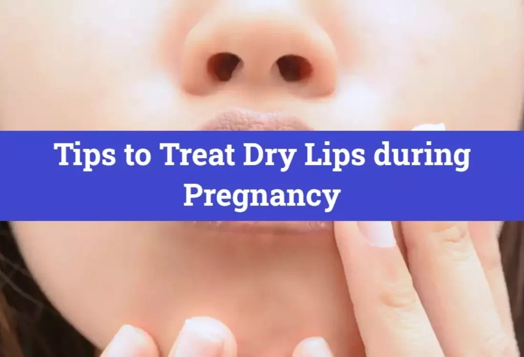 Tips to Treat Dry Lips during Pregnancy