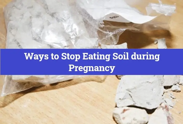 Ways to Stop Eating Soil during Pregnancy